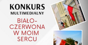 Konkurs Multimedialny „Biało-czerwona w moim sercu”